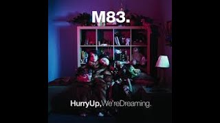 M83  Outro Hurry Up Were Dreaming  Extended Version 46 min [upl. by Bunns]