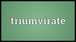 Triumvirate Meaning [upl. by Kluge997]