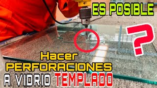 😳Se PUEDE PERFORAR o hacer ORIFICIoS en un VIDRIO TEMPLADO [upl. by Lerual70]