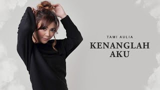 Tami Aulia  Kenanglah Aku  Official Video Lirik [upl. by Naesed]