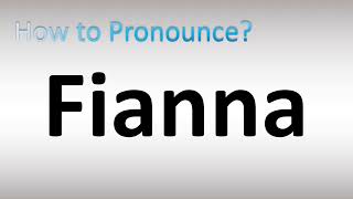 How to Pronounce Fianna [upl. by Lerraj]