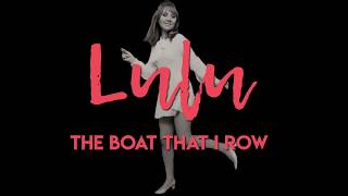 Lulu  The Boat That I Row Official Lyric Video [upl. by Idalina]