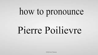 How to pronounce Pierre Poilievre CORRECTLY [upl. by Lhadnek]