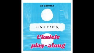 Happier  Ed Sheeran  Am F C Ukulele playalong [upl. by Lecirg]