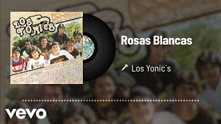 Los Yonics  Rosas Blancas Audio [upl. by Ynohtnael]