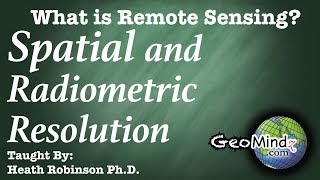 Spatial and Radiometric Resolution  What is Remote Sensing 39 [upl. by Atiuqal]