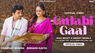 GULABI GAAL Bindass Kavya Pravisht Mishra  Saaj Bhatt Aniket Shukla  New Hindi Song 2024 [upl. by Parhe]