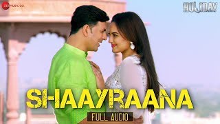 Shaayraana  Full Audio  Holiday  Akshay Kumar Sonakshi Sinha  Pritam  Arijit Singh  Irshad K [upl. by Oderfigis934]