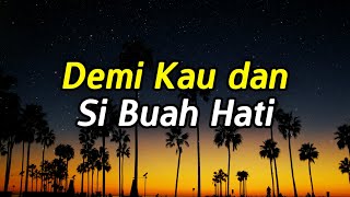 DEMI KAU DAN SI BUAH HATI LIRIK  PANCE F PONDAAG  TEMBANG KENANGAN [upl. by Atteuqehs]