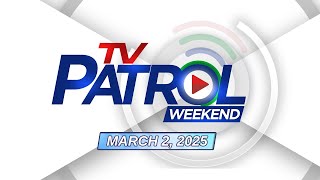 TV Patrol Weekend Livestream  March 2 2025 Full Episode Replay [upl. by Eyram]