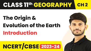 The Origin and Evolution of the Earth  Introduction  Class 11 Geography [upl. by Astri]