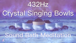 432Hz Crystal Singing Bowls Sound Bath  Relaxing Waves  Deep Healing Meditation Music [upl. by Greenwell]