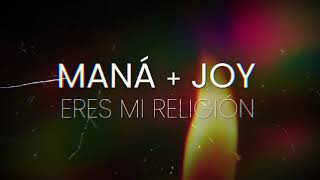 Maná amp Joy  Eres Mi Religión Lyric Video [upl. by Prebo]