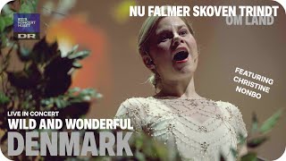 WILD AND WONDERFUL DENMARK  Nu falmer skoven trindt om land  LIVE IN CONCERT feat Christine Nonbo [upl. by Egamlat]