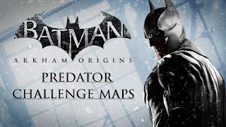 Batman Arkham Origins – Predator Challenge Maps As Batman [upl. by Oskar]