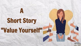 Short stories  Moral Stories  Value Yourself  shortstoriesforkids [upl. by Asilrak]