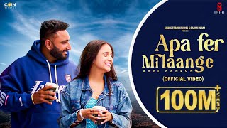 Apa Fer Milaange Official VIDEO Savi kahlon  Latest Punjabi Songs [upl. by Fosque797]