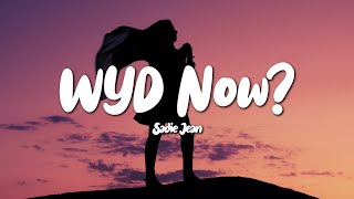 Sadie Jean  WYD Now Lyrics [upl. by Carthy]