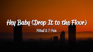 Pitbull  Hey Baby Drop It To The Floor Lyrics ft TPain [upl. by Jahncke]