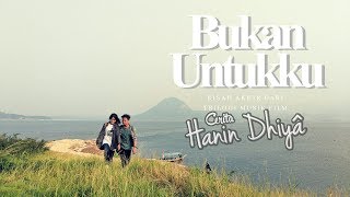 HANIN DHIYA  Bukan Untukku Official Music Video [upl. by Casilde]