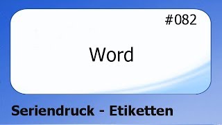 Word 082 Seriendruck  Etiketten deutsch [upl. by Niltak941]