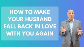 How To Make Your Husband Fall Back In Love With You Again  Paul Friedman [upl. by Cherice]