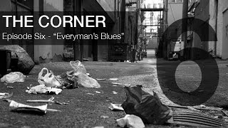 The Corner  Episode 6  quotEverymans Bluesquot [upl. by Zetrok]