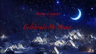 Kenny Loggins  Celebrate Me Home Lyrics [upl. by Coltson]