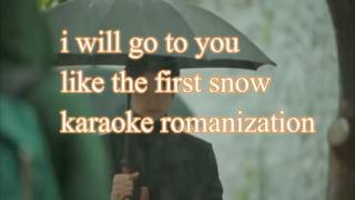 I will go to you like the first snow karaoke romanization [upl. by Braswell]