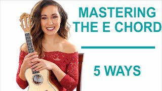 How to Master the E Chord 5 Ways  Ukulele [upl. by Aved]