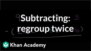 Subtracting regrouping twice  Addition and subtraction  Arithmetic  Khan Academy [upl. by Mailliwnhoj348]