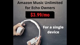 How to get Amazon Music Unlimited for 399 now 499 per month with an Echo device [upl. by Anehta]