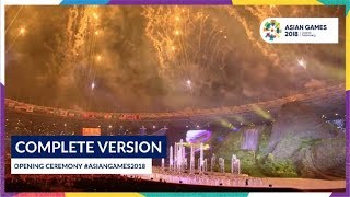 Opening Ceremony of 18th Asian Games Jakarta  Palembang 2018 Complete Version [upl. by Ahseik19]