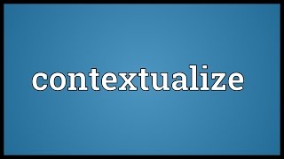 Contextualize Meaning [upl. by Hackney157]