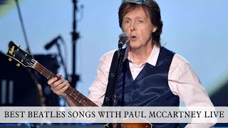 BEST BEATLES SONGS WITH PAUL MCCARTNEY LIVE [upl. by Pavier257]