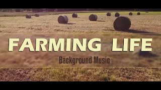 Farming Life  Farm Background Music for Farmers [upl. by Adamo]