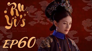 ENG SUB【Ruyis Royal Love in the Palace 如懿传】EP60  Starring Zhou Xun Wallace Huo [upl. by Ardnaek]