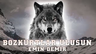 Emin Demir  Bozkurtlar Ulusun Tanrı Türkü Korusun [upl. by Thirzia]