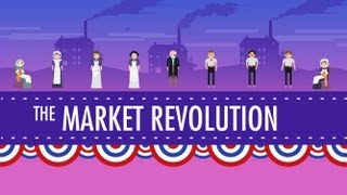 The Market Revolution Crash Course US History 12 [upl. by Einna336]