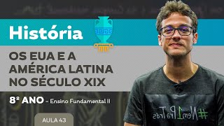 Os Estados Unidos e a América Latina no século XIX – História – 8º ano – Ensino Fundamental [upl. by Jessalyn940]