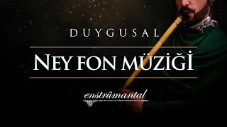 Ney Fon Müziği ♫ Duygusal [upl. by Oirtemed539]