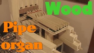 Wooden Pipe Organ Build [upl. by Benis]