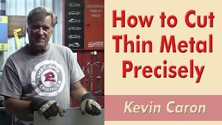 How to Cut Thin Metal Precisely  Kevin Caron [upl. by Grimaldi670]