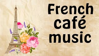 French Café Music  Accordion Romantic Paris Music Traditional French Café [upl. by Alix]