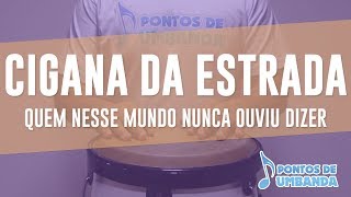 CIGANA DA ESTRADA  QUEM NESSE MUNDO NUNCA OUVIU DIZER [upl. by Durware]