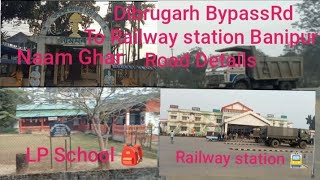 Dibrugarh BypassRd Railway station Banipur road details [upl. by Ahseila]