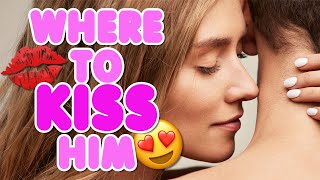 Where To Kiss A Guy – 10 Places Men LOVE To Be Kissed [upl. by Siulesoj314]