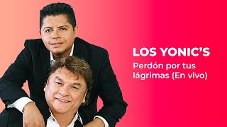 Los Yonics  Perdón por tus lágrimas  En Vivo   2020 [upl. by Fredel]