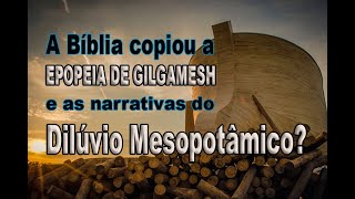 A Bíblia copiou a Epopéia de Gilgamesh [upl. by Trev]