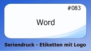 Word 083 Seriendruck  Etiketten mit Logo deutsch [upl. by Phail]